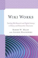 Wiki Works di Robert Maloy, Allison Malinowski edito da Rowman & Littlefield