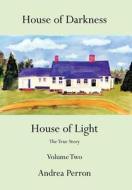 House of Darkness House of Light di Andrea Perron edito da AuthorHouse
