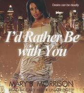 I'd Rather Be with You di Mary B. Morrison edito da Blackstone Audiobooks