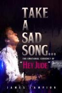 Take A Sad Song di James Campion edito da Hal Leonard Corporation