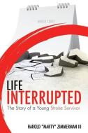 Life Interrupted di Harold Marty Zimmerman III edito da XULON PR