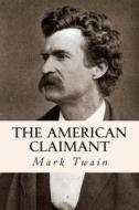 The American Claimant di Mark Twain edito da Createspace