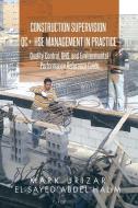 Construction Supervision QC + HSE Management in Practice di Mark Urizar, El-Sayed Abdel Halim edito da Xlibris