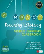 Teaching Literacy in the Visible Learning Classroom, Grades 6-12 di Doug B. Fisher, Nancy Frey, John Hattie, Marisol C. Thayre edito da SAGE Publications Inc