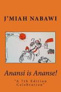 Anansi Is Ananse!: A 7th Edition Celebration di J'miah Nabawi edito da Createspace