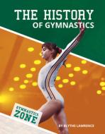 The History of Gymnastics di Blythe Lawrence edito da ABDO PUB CO