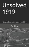 Unsolved 1919 di MR Pat Finn edito da Createspace Independent Publishing Platform