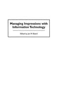 Managing Impressions with Information Technology di Jon Beard edito da Praeger