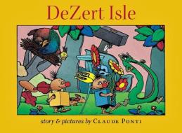 Dezert Isle di Claude Ponti edito da David R Godine Publishers Inc, U.s.