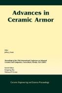 Advances in Ceramic Armor: A Collection of Papers Presented at the 29th International Conference on Advanced Ceramics an di Jeffrey J. Swab, Dongming Zhu, Waltraud M. Kriven edito da WILEY