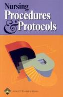 Nursing Procedures And Protocols edito da Lippincott Williams And Wilkins