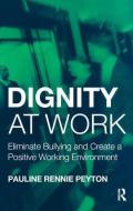 Dignity at Work di Pauline Rennie Peyton edito da Taylor & Francis Ltd