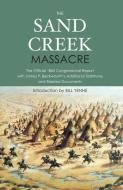 The Sand Creek Massacre: The Official 1865 Congressional Report with James P. Beckwourth's Additional Testimony and Rela edito da WESTHOLME PUB