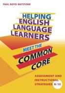 Helping English Language Learners Meet the Common Core di Paul Boyd-Batstone edito da Routledge