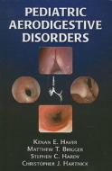 Pediatric Aerodigestive Disorders di Kenan Haver, Matthew T. Brigger, Stephen Hardy edito da Plural Publishing Inc