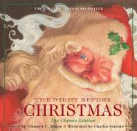 The Night Before Christmas Hardcover: The Classic Edition, the New York Times Bestseller di Clement C. Moore edito da APPLESAUCE PR