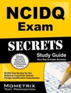 Ncidq Exam Secrets Study Guide: Ncidq Test Review for the National Council for Interior Design Qualification Examination di Ncidq Exam Secrets Test Prep Team edito da MOMETRIX MEDIA LLC