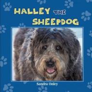 Halley the Sheepdog di Sandra Onley edito da Strategic Book Publishing