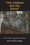 The Children and the Stone di Patrick Michael Alaggio edito da Avid Readers Publishing Group