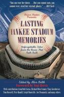 Lasting Yankee Stadium Memories: Unforgettable Tales from the House That Ruth Built di Alex Belth edito da SPORTS PUB INC