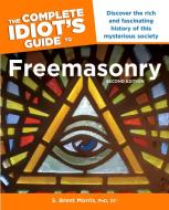The Complete Idiot S Guide to Freemasonry, 2nd Edition: Discover the Rich and Fascinating History of This Mysterious Soc di S. Brent Morris edito da ALPHA BOOKS