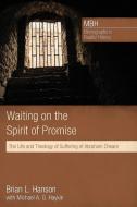 Waiting on the Spirit of Promise di Brian L. Hanson, Michael A. G. Haykin edito da Pickwick Publications