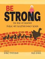 Be Strong di Darcy Pattison, Rich Davis edito da MIMS HOUSE