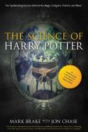 The Science of Harry Potter di Mark Brake, Jon Chase edito da Skyhorse Publishing