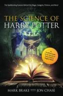 The Science of Harry Potter di Mark Brake, Jon Chase edito da Skyhorse Publishing