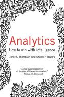 Analytics di John Thompson, Shawn Rogers edito da Technics Publications
