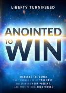 Anointed to Win: Overcome the Demon That Reminds You of Your Past, Disempowers Your Present, and Tries to Ruin Your Future di Liberty Turnipseed edito da CHARISMA HOUSE