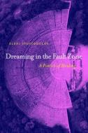 Dreaming in the Fault Zone: A Poetics of Healing di Eleni Stecopoulos edito da NIGHTBOAT BOOKS
