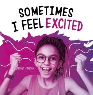 Sometimes I Feel Excited di Jaclyn Jaycox edito da PEBBLE BOOKS