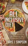 All Inclusive Diet di Kris Simpson edito da Morgan James Publishing