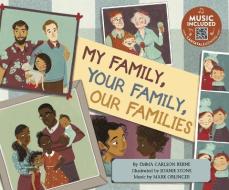 My Family, Your Family, Our Families di Emma Carlson Berne edito da CANTATA LEARNING