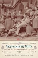 Mormons in Paris: Polygamy on the French Stage, 1874-1892 di CROPPER FLOOD edito da BUCKNELL UNIV PR