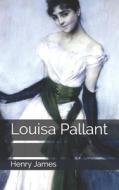 Louisa Pallant di Henry James edito da Independently Published