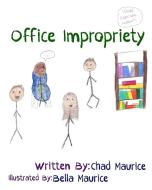 Office Impropriety di Chad Maurice edito da Blurb