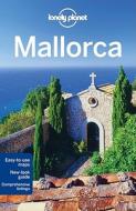 Lonely Planet Mallorca di Lonely Planet, Anthony Ham edito da Lonely Planet Publications Ltd
