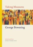 Taking Measures: Selected Serial Poems di George Bowering edito da TALONBOOKS
