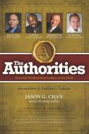 The Authorities - Jason G. Chan: Powerful Wisdom from Leaders in the Field di Les Brown, Raymond Aaron, John Gray edito da 10 10 10 PUB