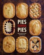 Pies, Glorious Pies: Mouth-Watering Recipes for Delicious Pies di Maxine Clark edito da RYLAND PETERS & SMALL INC