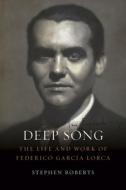 Deep Song: The Life and Work of Federico García Lorca di Stephen Roberts edito da REAKTION BOOKS