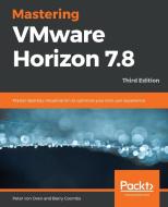 Mastering VMware Horizon 7.8 - Third Edition di Peter von Oven, Barry Coombs edito da Packt Publishing
