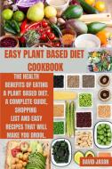 EASY PLANT BASED DIET COOKBOOK di David Jason edito da DAVID JASON