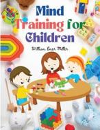 Mind Training for Children di William Emer Miller edito da Global Book Company