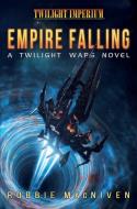 Twilight Wars: Empire Falling: A Twilight Imperium Novel di Robbie Macniven edito da ASMODEE PR