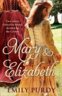 Mary & Elizabeth di Emily Purdy edito da HarperCollins Publishers