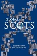Global Scots di Kenny MacAskill, Henry McLeish edito da Luath Press Ltd