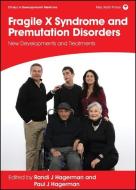 Fragile X Syndrome And Premutation Disorders: New Developments And Treatments di R Hagerman edito da Mac Keith Press